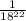 \frac{1 }{18^{22}}