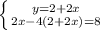 \left \{ {{y=2+2x} \atop {2x-4(2+2x)=8}} \right.