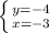 \left \{ {{y=-4} \atop {x=-3}} \right.