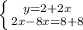 \left \{ {{y=2+2x} \atop {2x-8x=8+8}} \right.