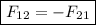 \boxed{F_{12} = -F_{21}}