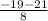 \frac{-19-21}{8}