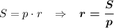 S=p\cdot{r}\;\;\;\Rightarrow\;\;\;\boldsymbol{r=\dfrac{S}{p}}