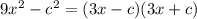 9 x^{2}- c^{2} =(3x-c)(3x+c)