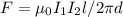 F = {\mu_0I_1I_2l}/{2 \pi d}