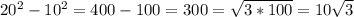 20^{2} - 10^{2} = 400-100=300= \sqrt{3*100} =10 \sqrt{3}