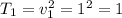 T_1 = v^{2}_1 = 1^{2} = 1