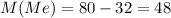 M(Me)= 80-32=48