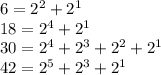 6=2^2+2^1\\18=2^4+2^1\\30=2^4+2^3+2^2+2^1\\42=2^5+2^3+2^1