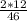 \frac{2*12}{46}