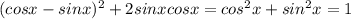 (cosx-sinx)^{2} +2sinxcosx=cos^{2}x+sin^{2}x=1