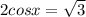 2cos x= \sqrt{3}