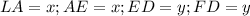 LA=x;AE=x;ED=y;FD=y