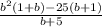 \frac{b^2(1+b)-25(b+1)}{b+5}