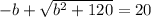 -b+\sqrt{b^2+120} =20