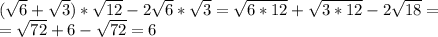 (\sqrt{6} + \sqrt{3} )* \sqrt{12} -2 \sqrt{6} * \sqrt{3} = \sqrt{6*12} + \sqrt{3*12} -2 \sqrt{18}= \\ = \sqrt{72} +6- \sqrt{72} =6