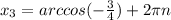 x_3=arccos(- \frac{3}{4} )+2 \pi n