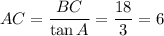 AC= \dfrac{BC}{\tan A} =\dfrac{18}{3}=6