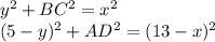 y^2+BC^2=x^2\\ (5-y)^2+AD^2=(13-x)^2