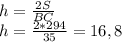 h= \frac{2S}{BC}\\ h= \frac{2*294}{35}=16,8