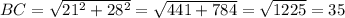 BC= \sqrt{21^{2}+28^{2}}= \sqrt{441+784}= \sqrt{1225}=35