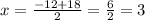 x=\frac{-12+18}{2}=\frac{6}{2}=3