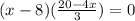(x-8)( \frac{20-4x}{3} )=0