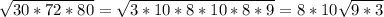 \sqrt{30*72*80} = \sqrt{3*10*8*10*8*9} = 8*10 \sqrt{9*3}