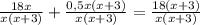 \frac{18x}{x(x+3)}+\frac{0,5x(x+3)}{x(x+3)}=\frac{18(x+3)}{x(x+3)}