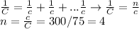 \frac{1}{C}= \frac{1}{c}+\frac{1}{c}+... \frac{1}{c} \rightarrow \frac{1}{C}= \frac{n}{c} \\ &#10;n= \frac{c}{C}= 300/75=4