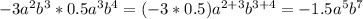 -3a^2b^3*0.5a^3b^4=(-3*0.5)a^{2+3}b^{3+4}=-1.5a^5b^7