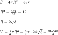 S=4 \pi R^2=48 \pi \\\\&#10;R^2= \frac{48 \pi }{4 \pi } =12\\&#10;\\ R=2 \sqrt{3} \\\\V= \frac{4}{3} \pi R^3= \frac{4}{3} \pi \cdot 24 \sqrt{3} = \frac{96 \sqrt{3} \pi }{3}