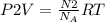 P2V= \frac{N2}{N_{A} } RT