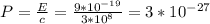 P= \frac{E}{c} = \frac{9* 10^{-19} }{3* 10^{8} } =3* 10^{-27}