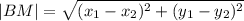 |BM|=\sqrt{(x_1-x_2)^2+(y_1-y_2)^2}