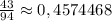 \frac{43}{94}\approx0,4574468