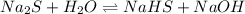 Na_2S + H_2O \rightleftharpoons NaHS + NaOH