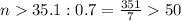 n35.1:0.7=\frac{351}{7}50