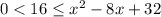 0<16 \leq x^2-8x+32