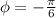 \phi=-\frac{\pi}{6}