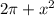 2 \pi+ x^{2}