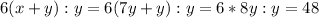 6(x+y):y=6(7y+y):y=6*8y:y=48