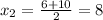 x_{2} = \frac{6+10}{2}=8