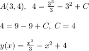 A(3,4),\; \; 4=\frac{3^3}{3}-3^2+C\\\\4=9-9+C,\; C=4\\\\y(x)=\frac{x^3}{3}-x^2+4