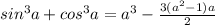 sin^3a+cos^3a=a^3-\frac{3(a^2-1)a}2