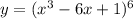 y=(x^{3}-6x+1)^{6}