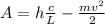 A=h \frac{c}{L} - \frac{m v^{2} }{2}