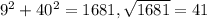 9^{2} + 40^{2} =1681, \sqrt{1681} =41