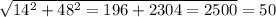 \sqrt{ 14^{2}+ 48^{2}=196+2304=2500 }=50