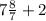 7 \frac{8}{7} +2